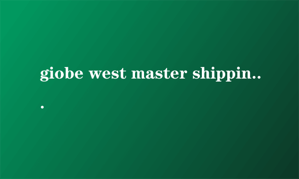 giobe west master shipping marks是什么意思