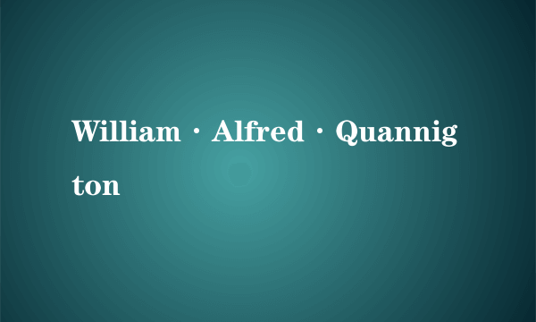 William·Alfred·Quannigton