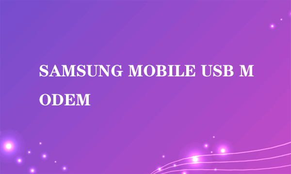 SAMSUNG MOBILE USB MODEM