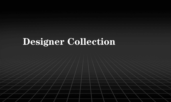 Designer Collection