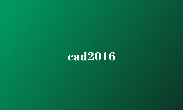 cad2016