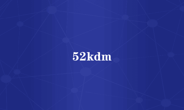 52kdm