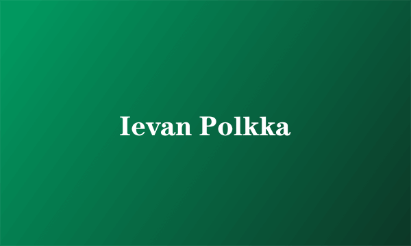 Ievan Polkka